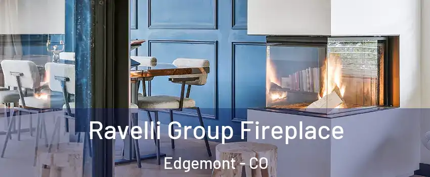 Ravelli Group Fireplace Edgemont - CO