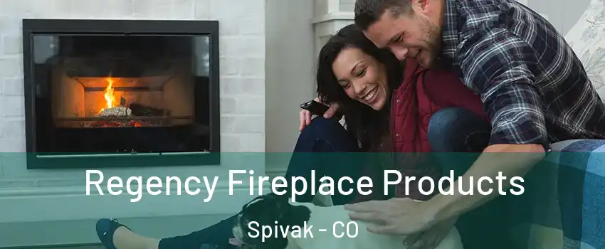 Regency Fireplace Products Spivak - CO