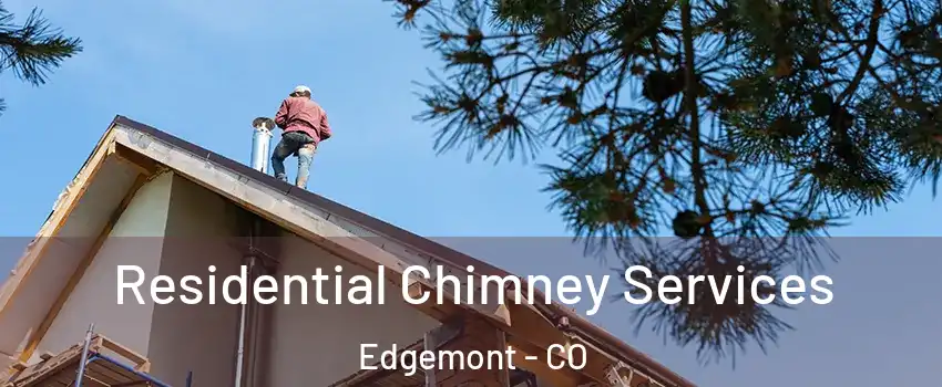 Residential Chimney Services Edgemont - CO