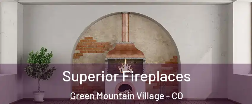 Superior Fireplaces Green Mountain Village - CO
