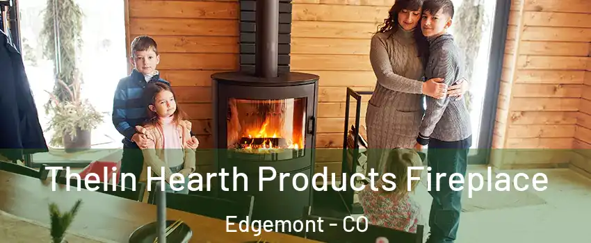 Thelin Hearth Products Fireplace Edgemont - CO
