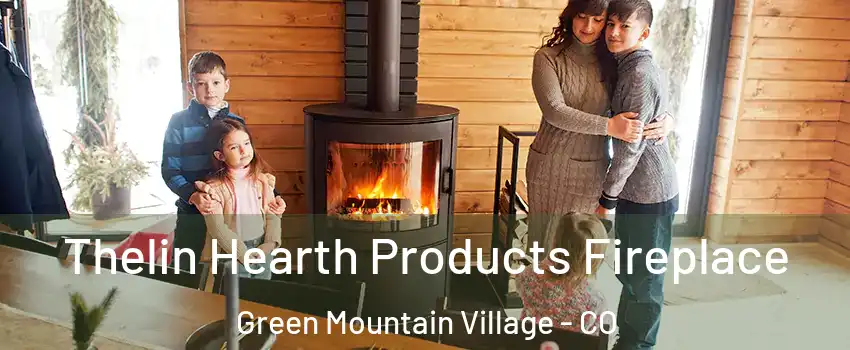 Thelin Hearth Products Fireplace Green Mountain Village - CO
