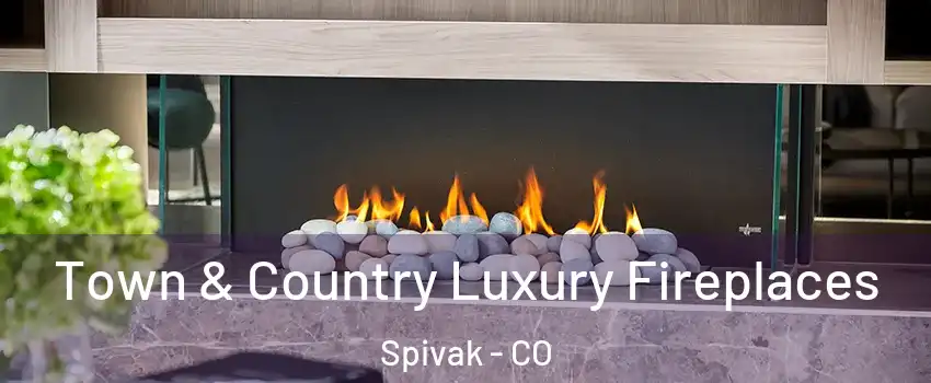 Town & Country Luxury Fireplaces Spivak - CO