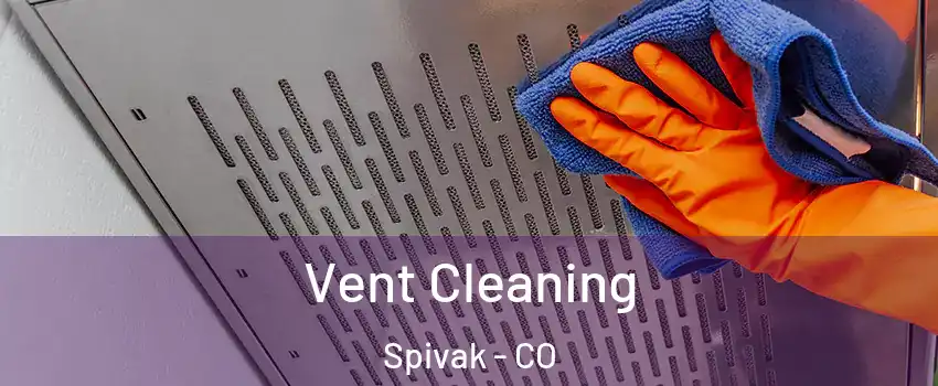 Vent Cleaning Spivak - CO