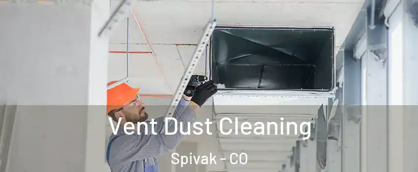 Vent Dust Cleaning Spivak - CO