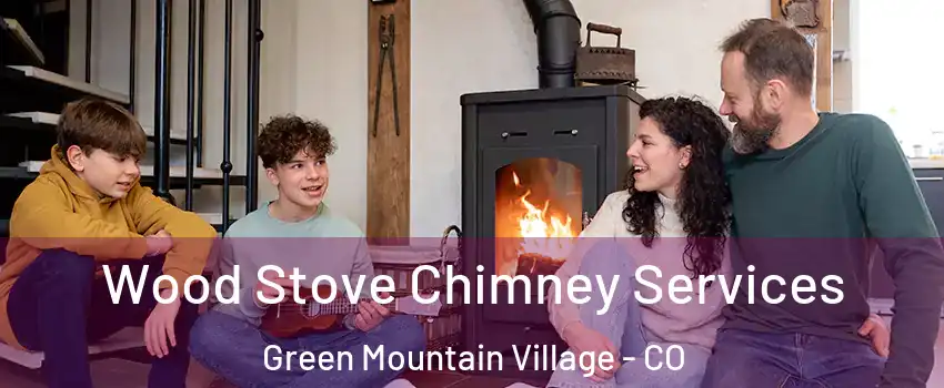 Wood Stove Chimney Services Green Mountain Village - CO