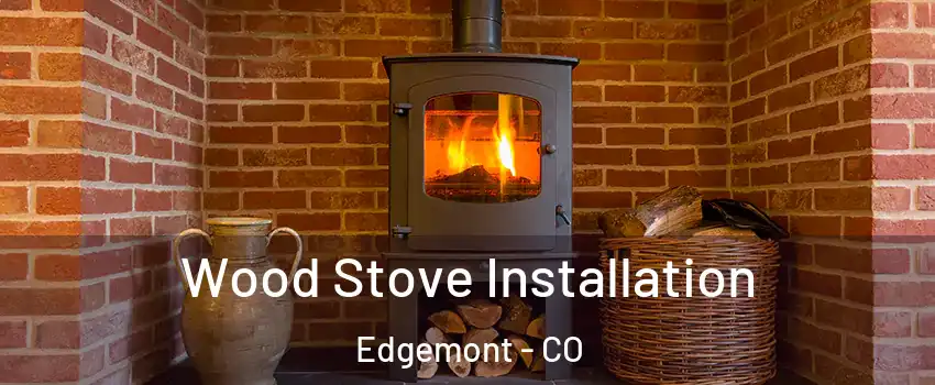 Wood Stove Installation Edgemont - CO